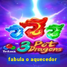 fabula o aquecedor